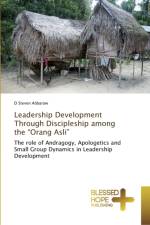 Leadership Development Through Discipleship among the Orang Asli af D Steven Abbarow