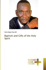 Baptism and Gifts of the Holy Spirit af Victor Bayai Churchill