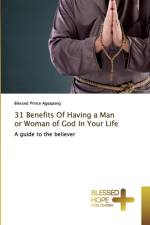 31 Benefits Of Having a Man or Woman of God In Your Life af Blessed Prince Agyapong