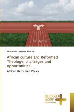 African culture and Reformed Theology; challenges and opportunities af Nkosinathi Lawrence Mbatha