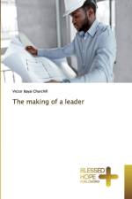 making of a leader af Victor Bayai Churchill