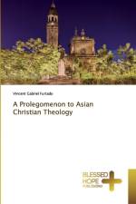 Prolegomenon to Asian Christian Theology af Vincent Gabriel Furtado