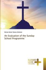 Evaluation of the Sunday School Programme` af Wesley Bokati Natana Abraham