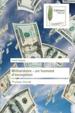 Milliardaire - un homme d'exception af Josué Takotué