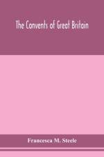 convents of Great Britain af Francesca M Steele