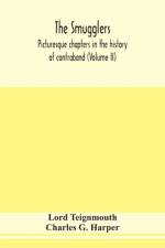 smugglers; picturesque chapters in the history of contraband (Volume II) af Lord Teignmouth