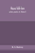 Hausa folk-lore, customs, proverbs, etc. (Volume I) af R S