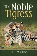 The Noble Tigress af E L Walker