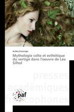 Mythologie celte et esthetique du vertige dans l'oeuvre de Lea Silhol af Audrey Boulanger