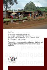 Vivrier marchand et construction du territoire en Afrique centrale af Basile Tene