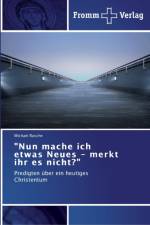Nun mache ich etwas Neues - merkt ihr es nicht? af Michael Rasche