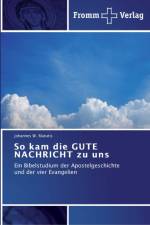 So kam die GUTE NACHRICHT zu uns af Johannes W Matutis