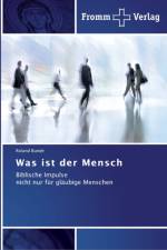Was ist der Mensch af Roland Bunde
