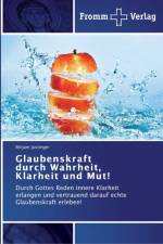 Glaubenskraft durch Wahrheit, Klarheit und Mut! af Mirjam Justinger