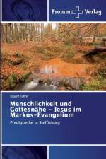 Menschlichkeit und Gottesnahe - Jesus im Markus-Evangelium af Eduard Fuhrer
