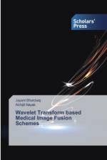 Wavelet Transform based Medical Image Fusion Schemes af Jayant Bhardwaj