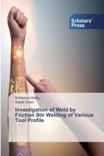 Investigation of Weld by Friction Stir Welding of Various Tool Profile af Satish Geeri