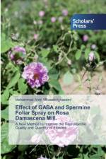 Effect of GABA and Spermine Foliar Spray on Rosa Damascena Mill. af Mohammad Amin Mirzaabolghasemi