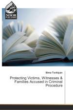 Protecting Victims, Witnesses & Families Accused in Criminal Procedure af Sima Torkiyan