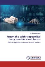 Fuzzy ahp with trapezoidal fuzzy numbers and topsis af G Mahender Reddy
