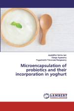 Microencapsulation of probiotics and their incorporation in yoghurt af Elango Ayyasamy