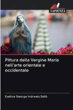 Pittura della Vergine Maria nell'arte orientale e occidentale af Eveline George Indrawis Salib