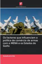 Os factores que influenciam a politica de comercio de armas com o MENA e os Estados do Golfo af Abdelhafid Dib