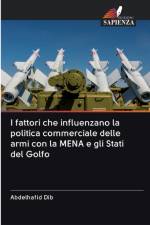 I fattori che influenzano la politica commerciale delle armi con la MENA e gli Stati del Golfo af Abdelhafid Dib