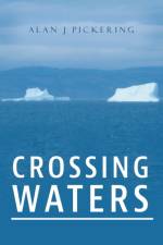 Crossing Waters af Alan J Pickering