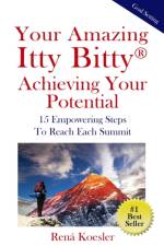 Your Amazing Itty Bitty(R) Achieving Your Potential af Rena Koesler