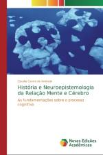 Historia e Neuroepistemologia da Relacao Mente e Cerebro af Claudia Castro de Andrade