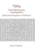 Yijing - Die Entdeckung des Ursprunglichen af Marion Tschmelak