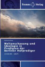 Weltanschauung und Ideologie in Predigten der Berliner Hofprediger af Katharina Dang
