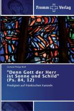 Denn Gott der Herr ist Sonne und Schild (Ps. 84, 12) af Gerhard Philipp Wolf