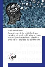 Dereglement du metabolisme du zinc et ses implications dans le dysfonctionnement cerebral chez le rat expose au cadmium af Safa Ben Mimouna Gaddour