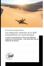 Les deplaces internes et le defi humanitaire en Centrafrique af Ercilia Doriane Doungba Guzuwane