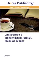 Capacitacion e independencia judicial. Modelos de juez af Pablo Perel