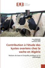 Contribution a l'etude des kystes ovariens chez la vache en Algerie af Radhwane Saidi