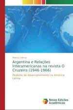 Argentina e Relacoes Interamericanas na revista O Cruzeiro (1946-1966) af Mateus Dalmáz