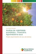 Analise de viabilidade economico - financeira Agroindustria suco af Vera Maria Rossignol