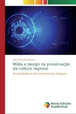 Midia e design na preservacao da cultura regional af Ana Paula Silva Moreno