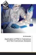 Application of PSA in Cancerous and Non-Cancerous diseases af Ali Al-Bahadly