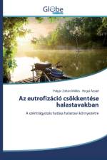 Az eutrofizacio csoekkentese halastavakban af Hegyi Arpad