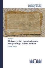Wplyw życia i doświadczenia medycznego Johna Keatsa af Alaa Elgadi