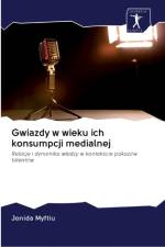 Gwiazdy w wieku ich konsumpcji medialnej af Jonida Myftiu