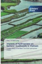 Impacts of hydropower on farmers' livelihoods in Vietnam af Chau Thi Minh Long