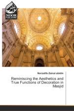 Reminiscing the Aesthetics and True Functions of Decoration in Masjid af Norzalifa Zainal Abidin