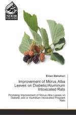 Improvement of Morus Alba Leaves on Diabetic/Aluminum Intoxicated Rats af Eman Alshahari