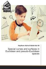 Special curves and surfaces in Euclidean and pseudo-Euclidean spaces af Haytham Ashraf Abdel-Aal Ali