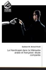 Handicape dans la litterautre arabe et francaise af Saddam M Ahmed Khalil